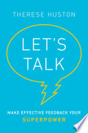 Let's talk : make effective feedback your superpower /