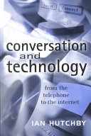 Conversation and technology : from the telephone to the Internet /