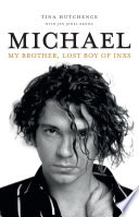 Michael : my brother, lost boy of INXS /