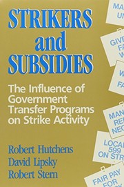 Strikers and subsidies : the influence of government transfer programs on strike activity /