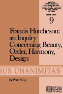 Francis Hutcheson : an inquiry concerning beauty, order, harmony, design /
