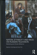 Nation, Ethnicity and Race on Russian Television.