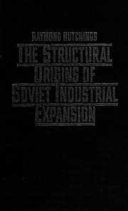 The structural origins of Soviet industrial expansion /