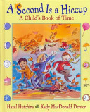 A second is a hiccup : a child's book of time /