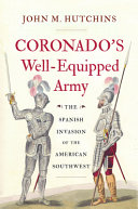Coronado's well-equipped army : the Spanish invasion of the American southwest /