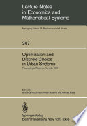 Optimization and Discrete Choice in Urban Systems : Proceedings of the International Symposium on New Directions in Urban Systems Modelling Held at the University of Waterloo, Canada July 1983 /