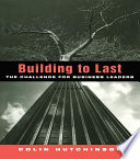 Building to last : the challenge for business leaders /
