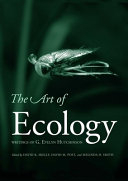 The art of ecology : writings of G. Evelyn Hutchinson /