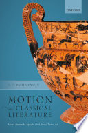 Motion in classical literature : Homer, Parmenides, Sophocles, Ovid, Seneca, Tacitus, Art /