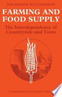 Farming and food supply ; the interdependence of countryside and town /