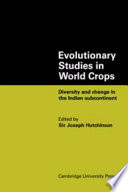 Evolutionary studies in world crops ; diversity and change in the Indian subcontinent /