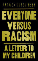 Everyone versus racism : a letter to my children /