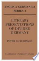 Literary presentations of divided Germany : the development of a central theme in East German fiction, 1945-1970 /