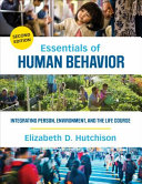 Essentials of human behavior : integrating person, environment, and the life course /