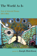 The world as is : new & selected poems 1972-2015 /
