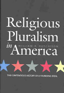 Religious pluralism in America : the contentious history of a founding ideal /
