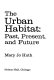 The urban habitat : past, present, and future /