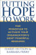 Putting hope to work : five principles to activate your organization's most powerful resource /