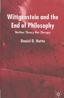 Wittgenstein and the end of philosophy : neither theory nor therapy /