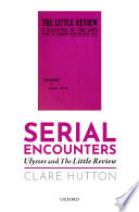 Serial encounters : Ulysses and the little review /