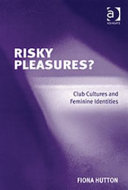 Risky pleasures? : club cultures and feminine identities /