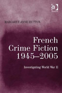 French crime fiction, 1945-2005 : investigating World War II /