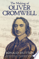 The making of Oliver Cromwell /