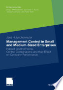 Management control in small and medium-sized enterprises : indirect control forms, control combinations and their effect on company performance /