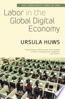 Labor in the global digital economy : the cybertariat comes of age /