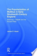 The popularization of Malthus in early nineteenth-century England  : Martineau, Cobbett and the Pauper Press /