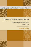 London's underground spaces : representing the Victorian city, 1840-1915 /