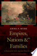 Empires, nations, and families : a history of the North American West, 1800-1860 /