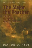 The major, the poacher, and the wonderful one-trout river /