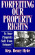 Forfeiting our property rights : is your property safe from seizure? /