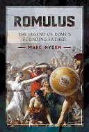 Romulus : the legend of Rome's founding father /