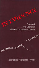 In evidence : poems of the liberation of Nazi concentration camps /