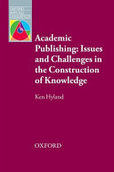 Academic publishing : issues and challenges in the construction of knowledge /
