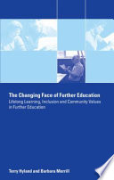 The changing face of further education : lifelong learning, inclusion and community values in further education /