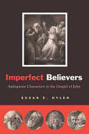 Imperfect believers : ambiguous characters in the Gospel of John /