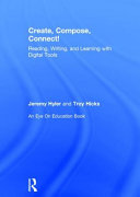 Create, compose, connect! : reading, writing, and learning with digital tools /