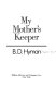 My mother's keeper /