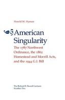 American singularity : the 1787 Northwest Ordinance, the 1862 Homestead and Morrill Acts, and the 1944 G.I. Bill /