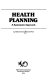 Health planning : a systematic approach /