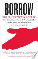 Borrow : the American way of debt /