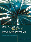Sustainable thermal storage systems : planning, design, and operations /