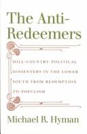 The anti-redeemers : hill-country political dissenters in the lower South from redemption to populism /