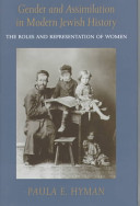 Gender and assimilation in modern Jewish history : the roles and representation of women /