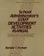 School administrator's staff development activities manual /