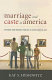 Marriage and caste in America : separate and unequal families in a post-marital age /