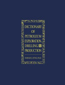 Dictionary of petroleum exploration, drilling & production /